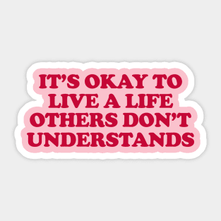 It’s Okay To Live A Life Others Don’t Understand Shirt,Aesthetic Trendy Affirmations, Inspiring Shir, Gifts for therapist Sticker